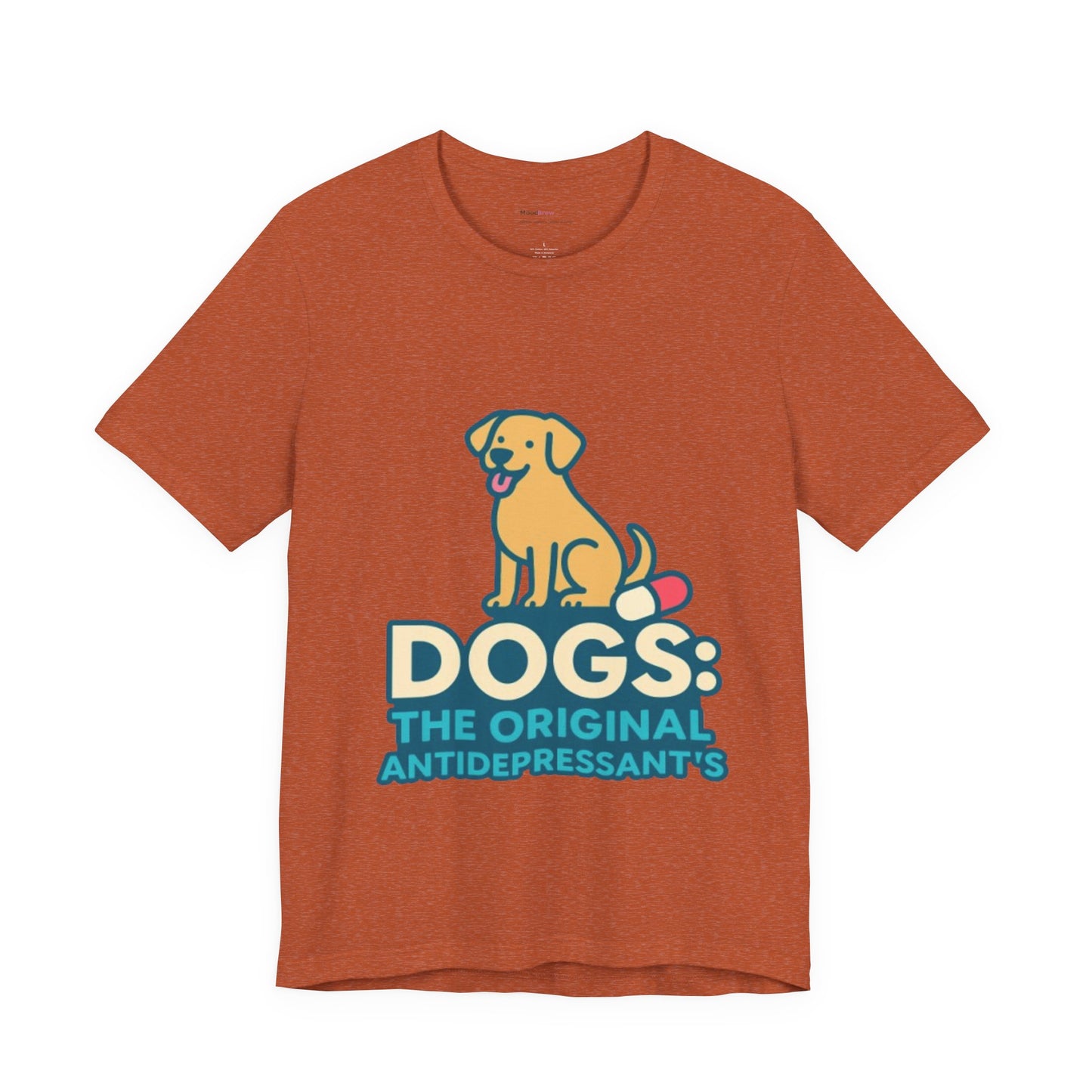 Dogs: The Original Antidepressants Unisex Tee