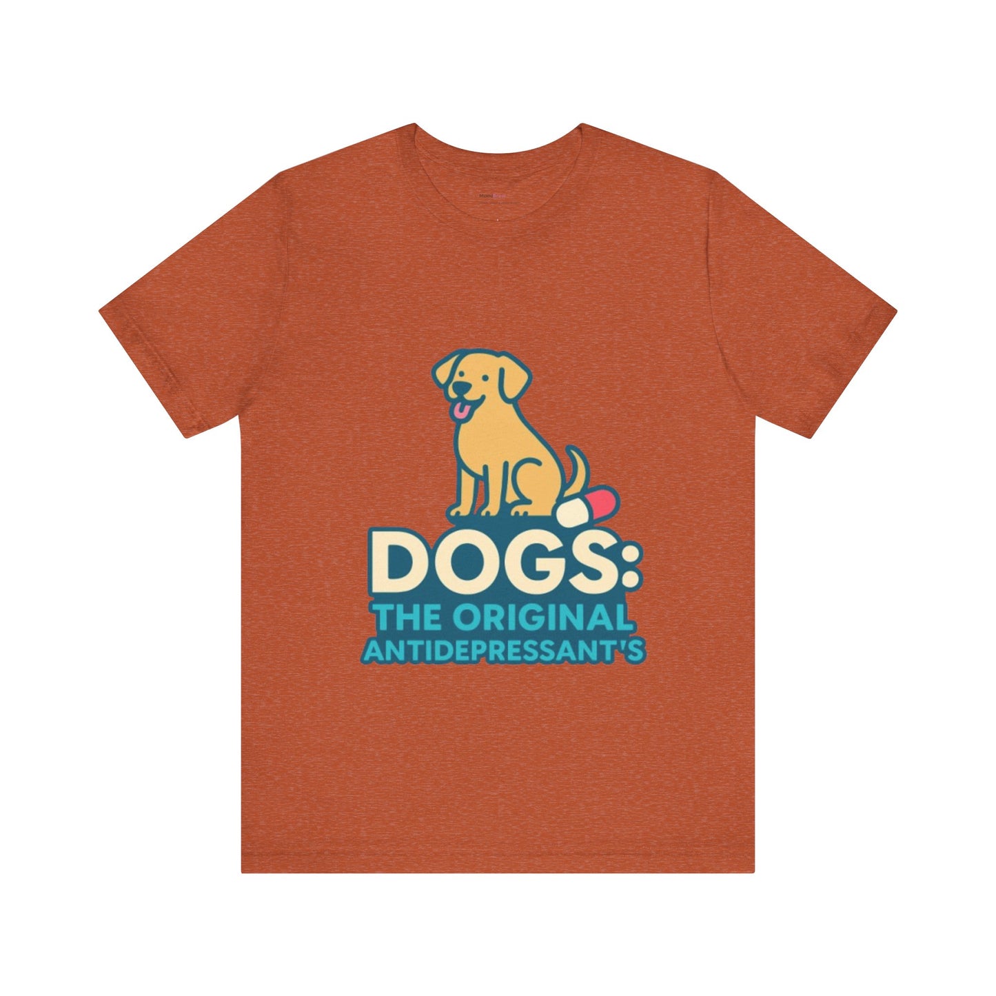 Dogs: The Original Antidepressants Unisex Tee