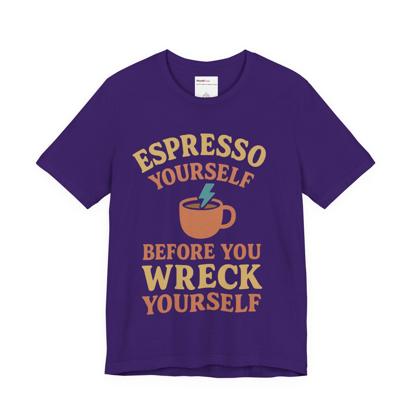 Espresso Yourself Tee Caffeine lover.