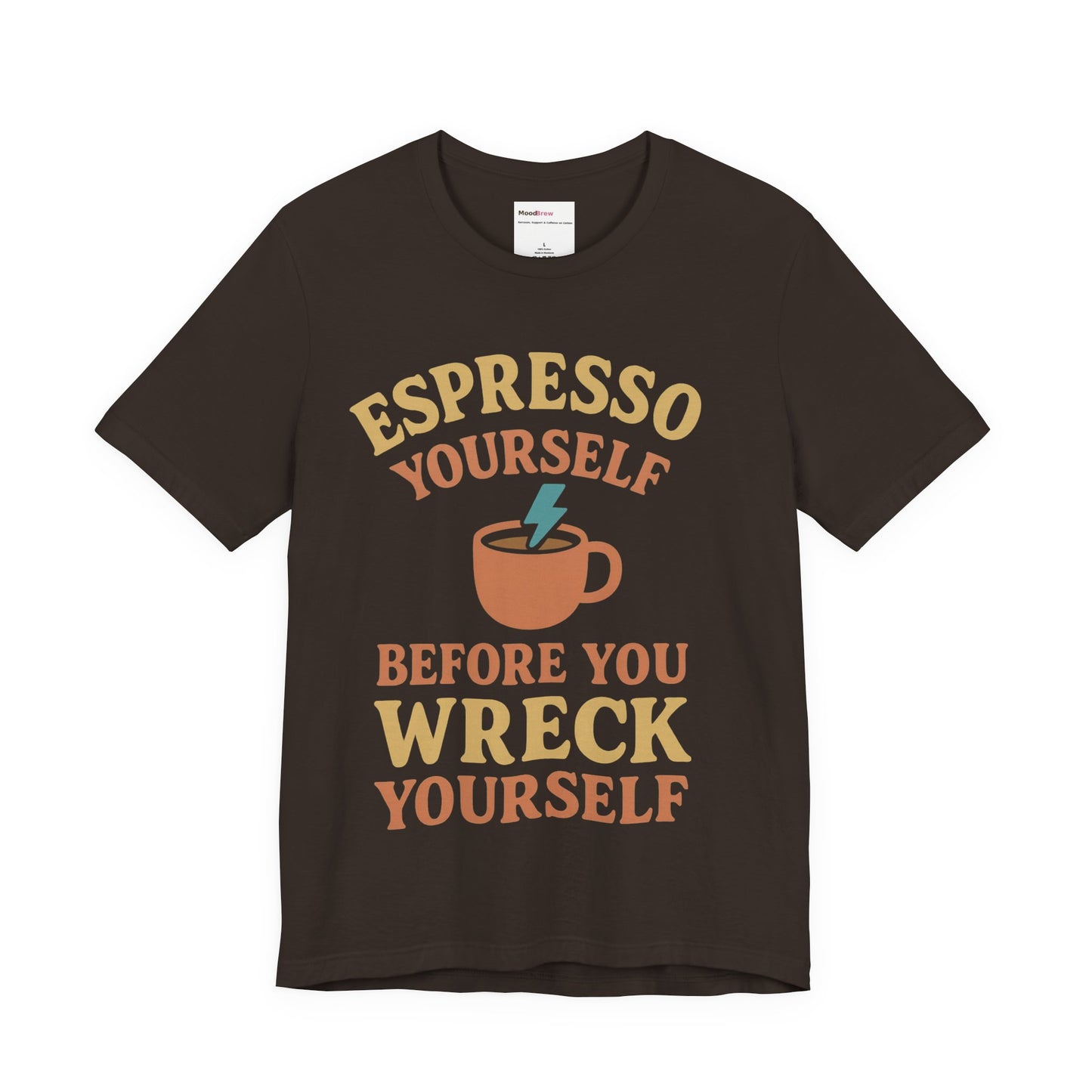 Espresso Yourself Tee Caffeine lover.