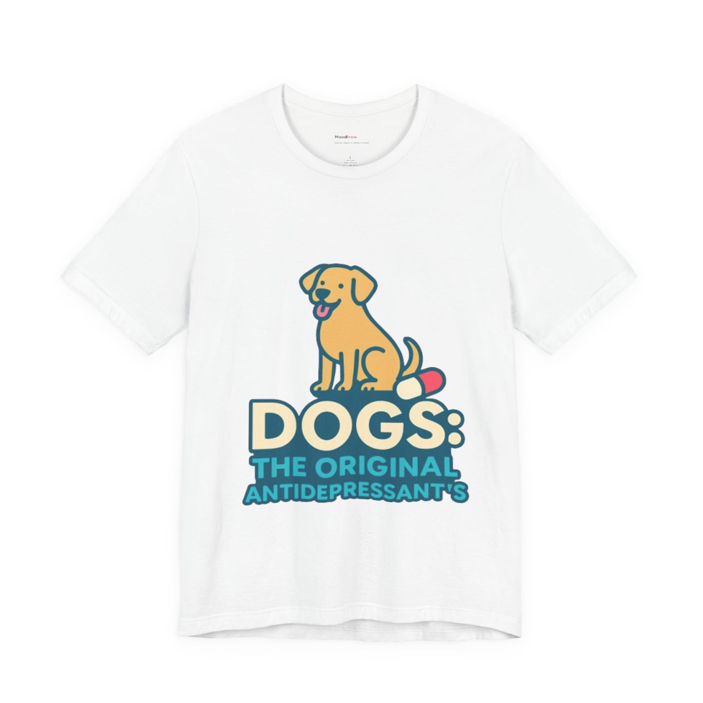 Dogs: The Original Antidepressants Unisex Tee