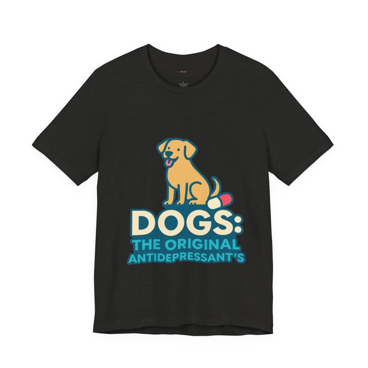 Dogs: The Original Antidepressants Unisex Tee