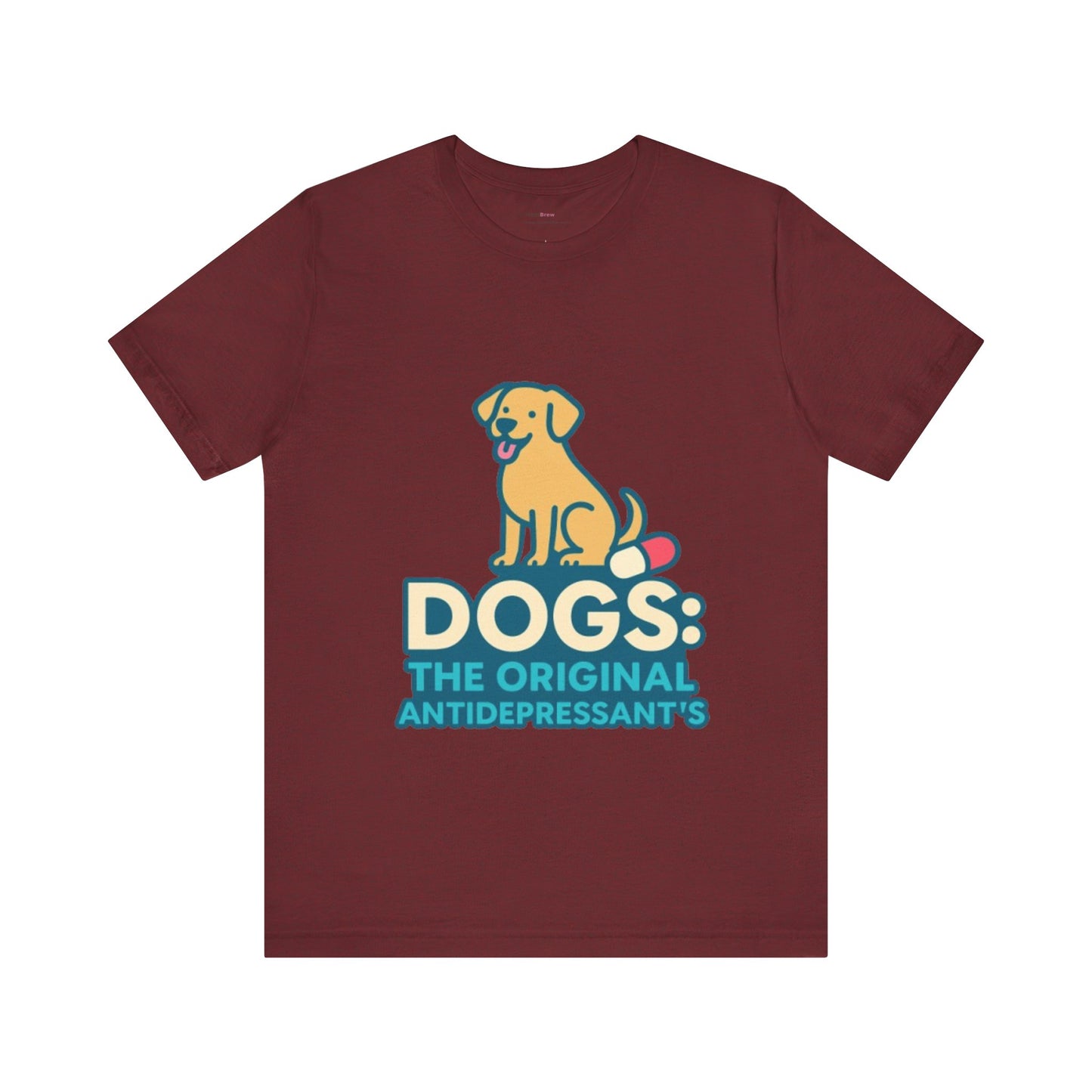 Dogs: The Original Antidepressants Unisex Tee