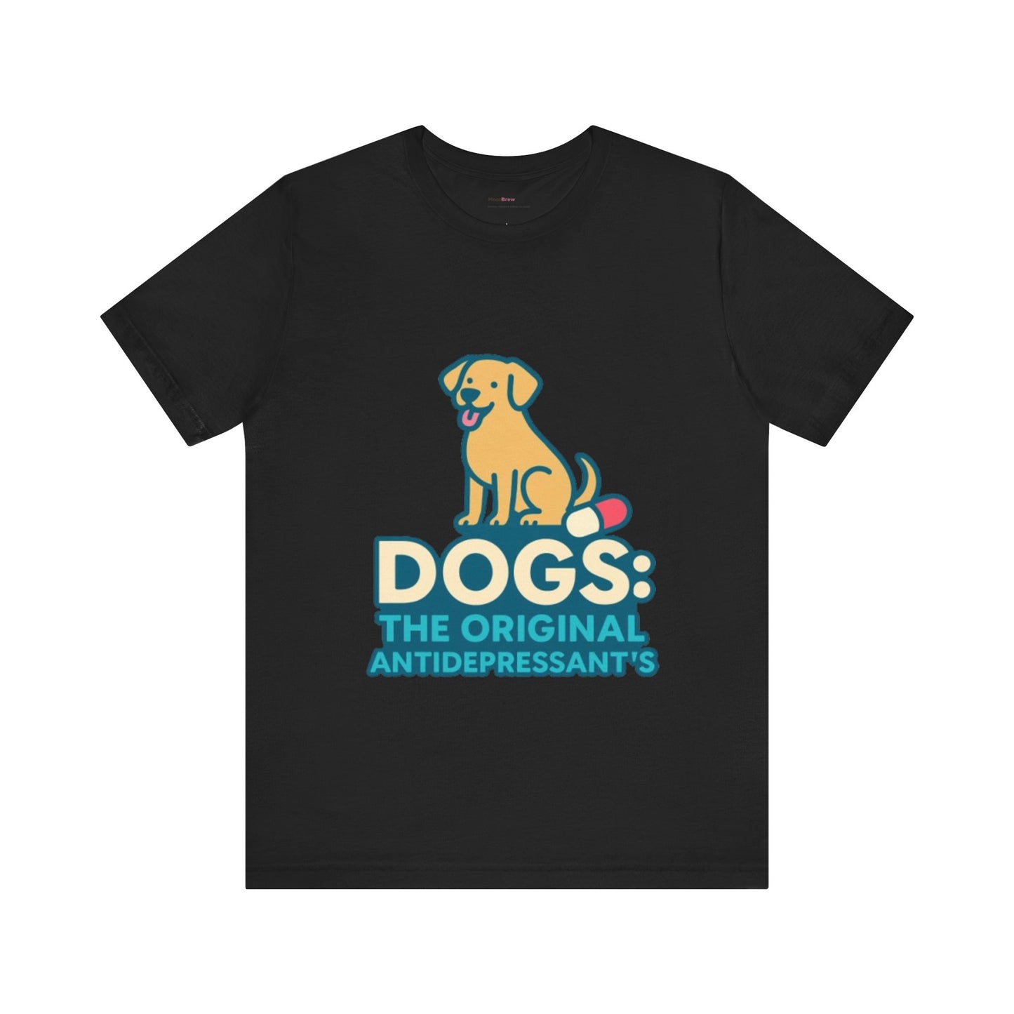 Dogs: The Original Antidepressants Unisex Tee