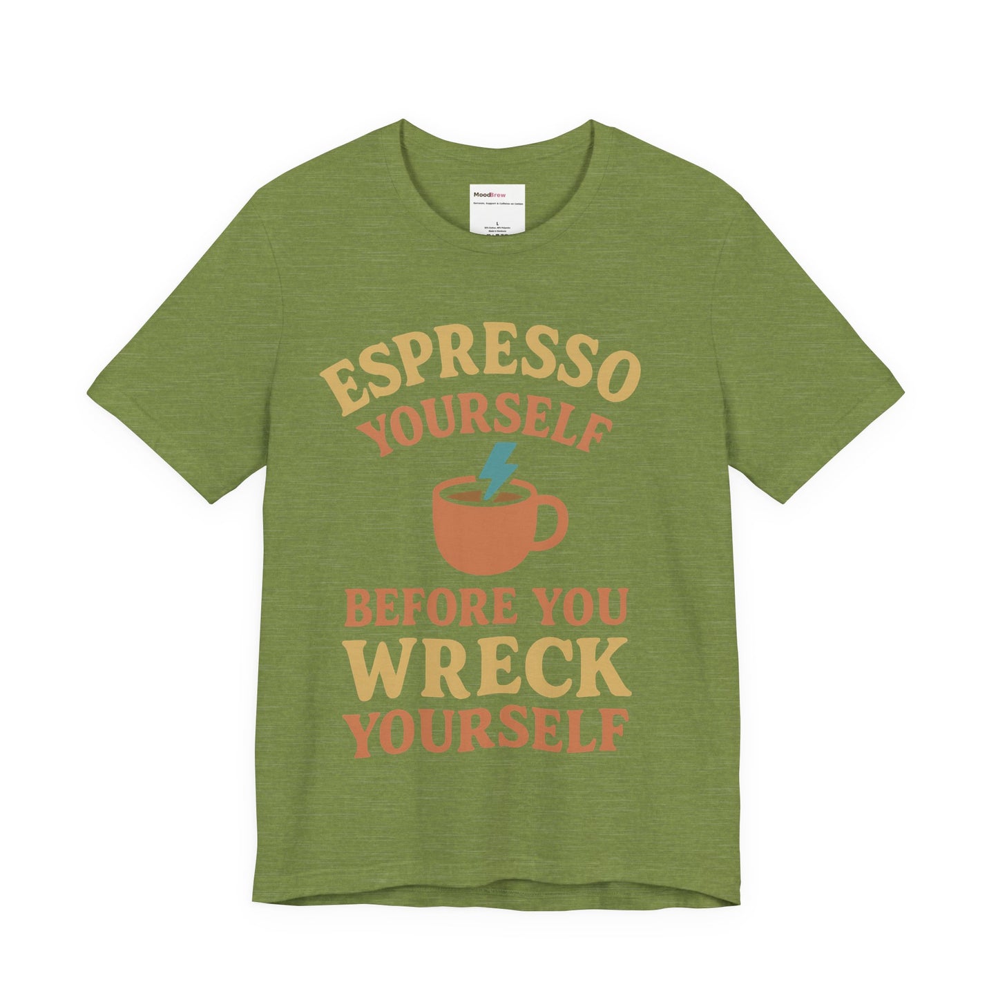 Espresso Yourself Tee Caffeine lover.
