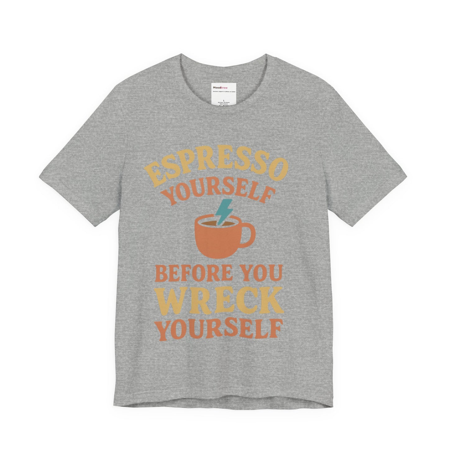 Espresso Yourself Tee Caffeine lover.