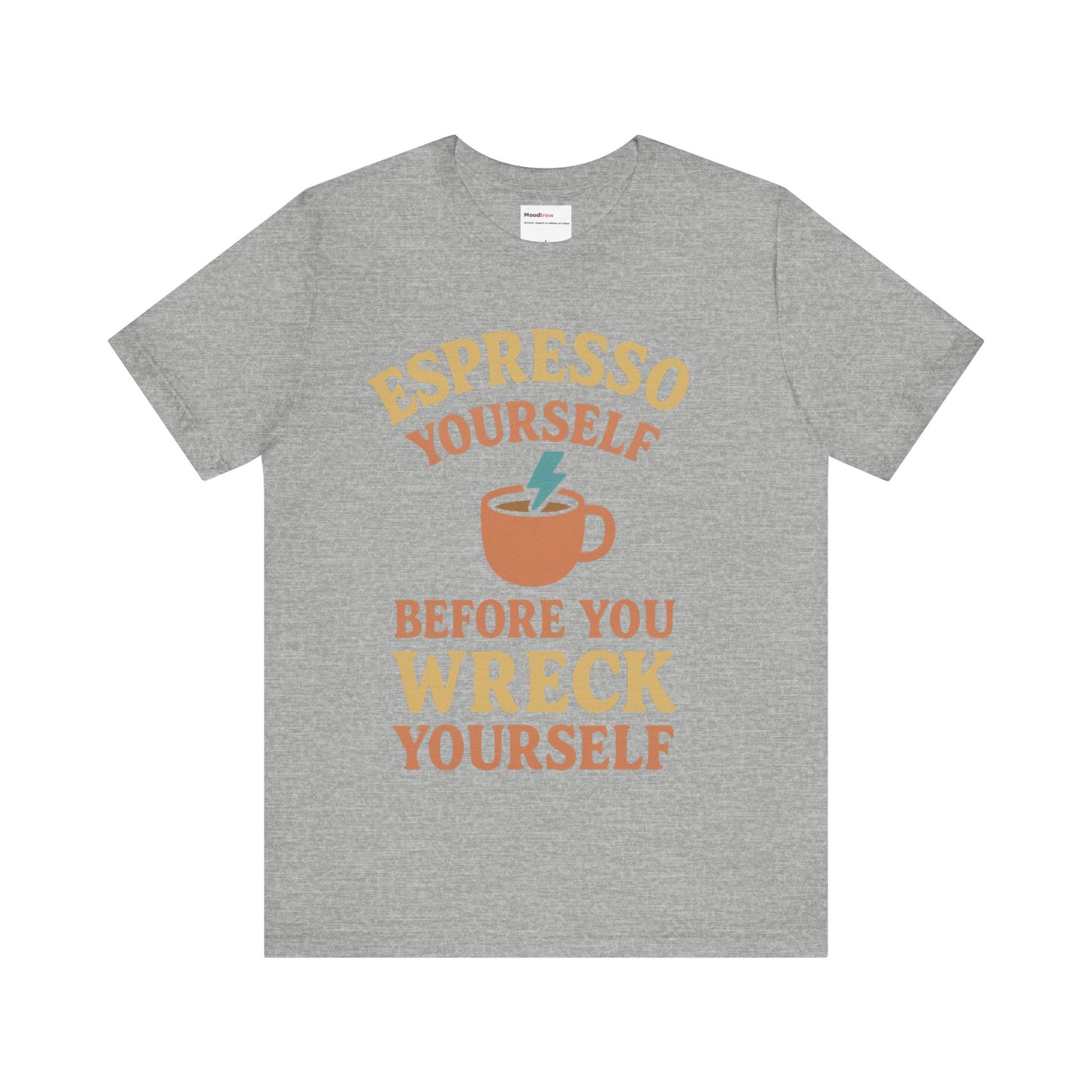 Espresso Yourself Tee Caffeine lover.