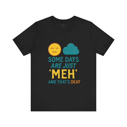 Copy of Casual Graphic Tee, 'Some Days are Just Meh