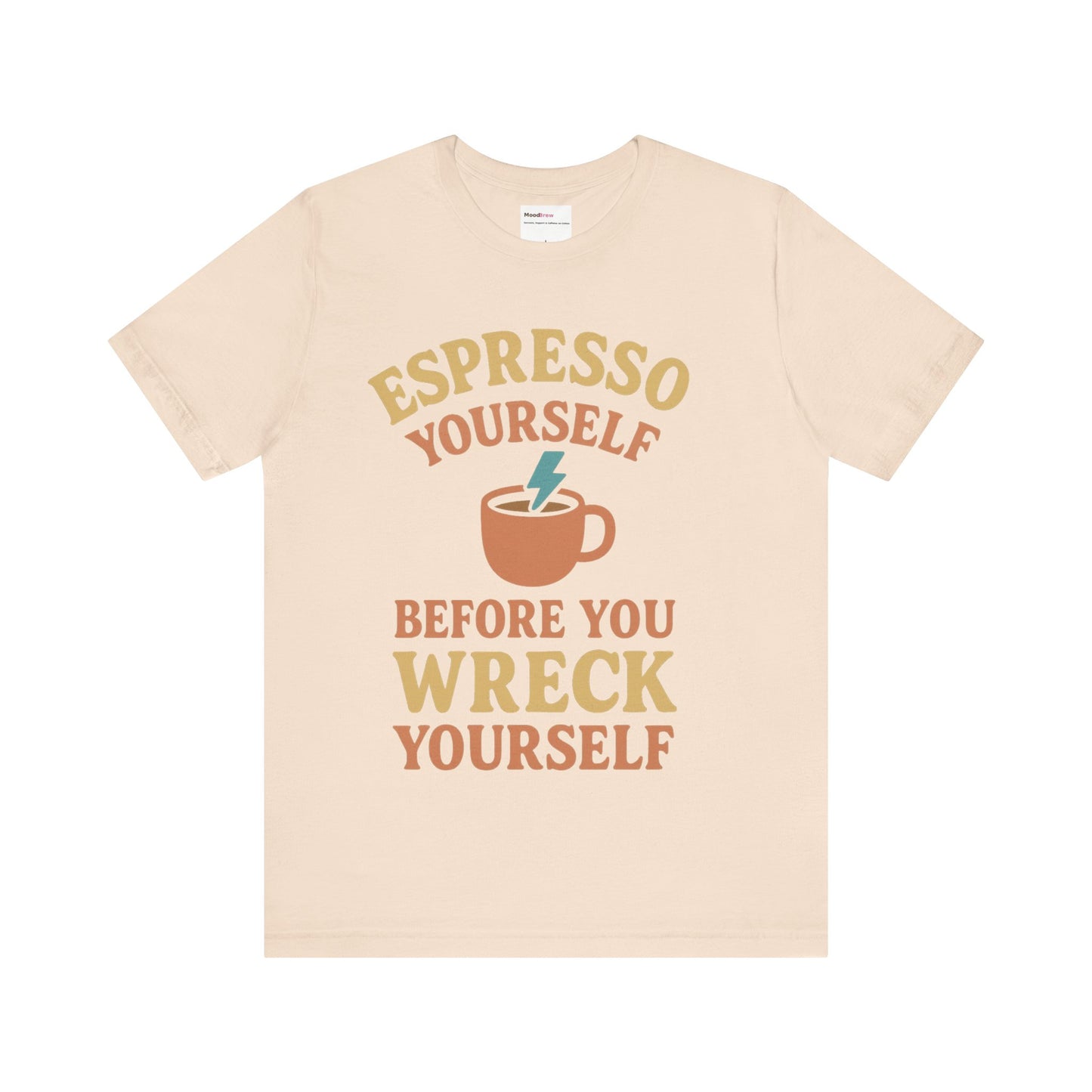 Espresso Yourself Tee Caffeine lover.