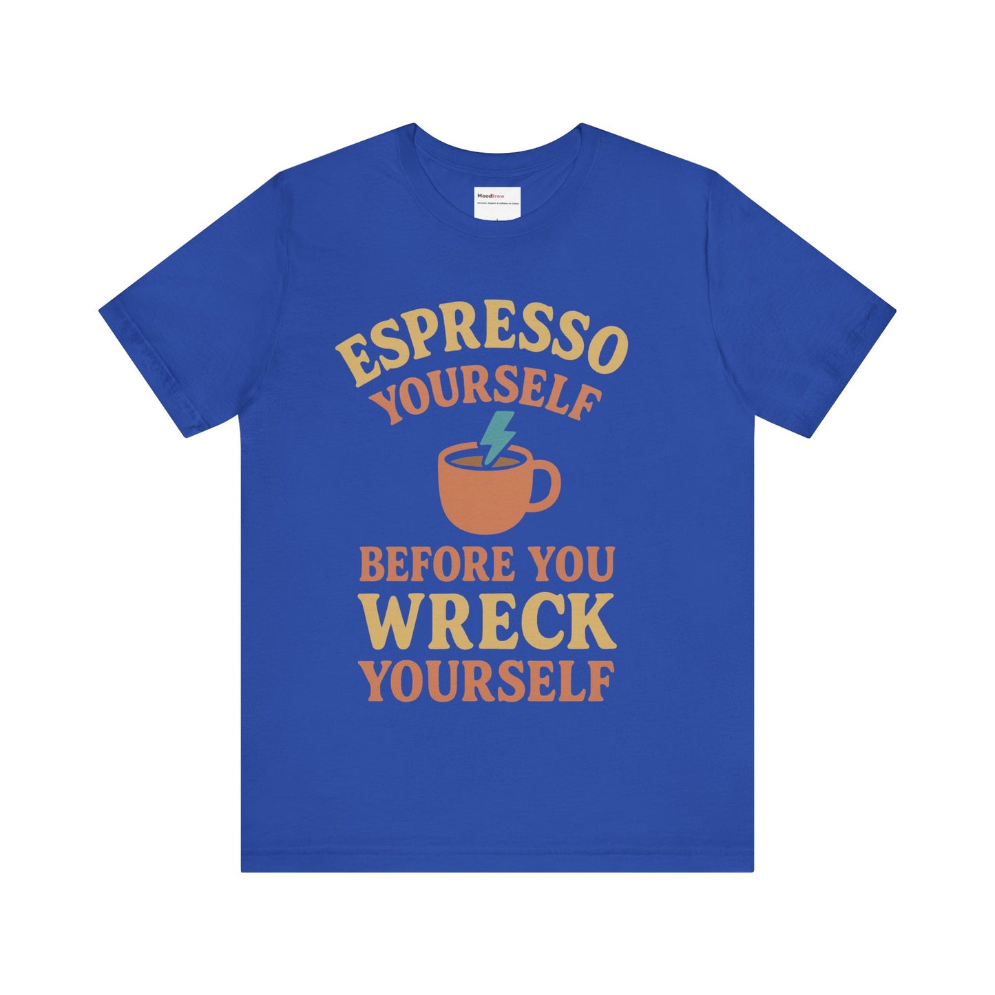 Espresso Yourself Tee Caffeine lover.