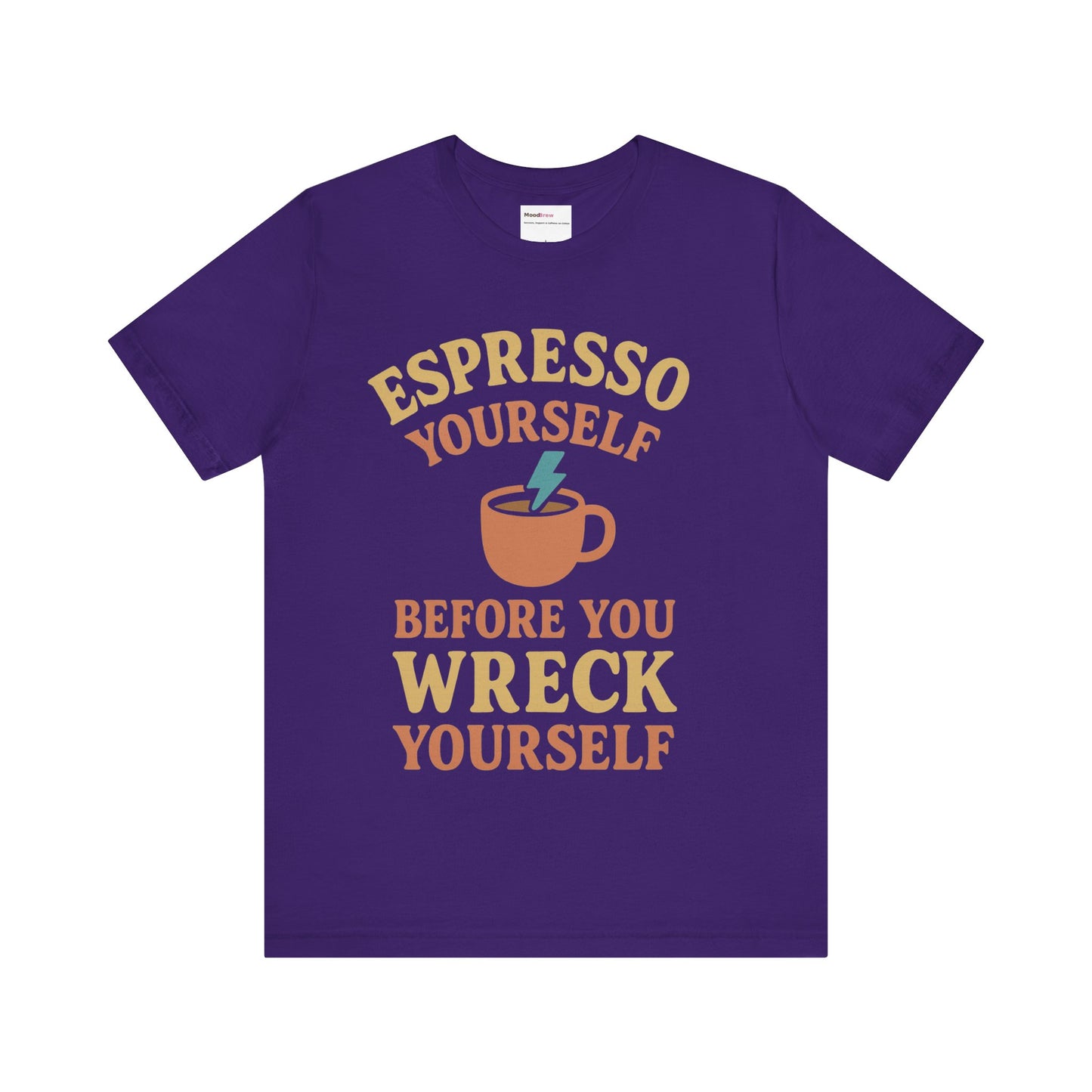 Espresso Yourself Tee Caffeine lover.